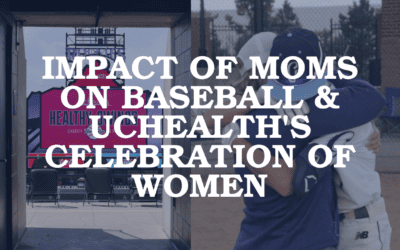 The Impact Moms Have On The Game of Baseball, And How UCHealth Celebrates Women!